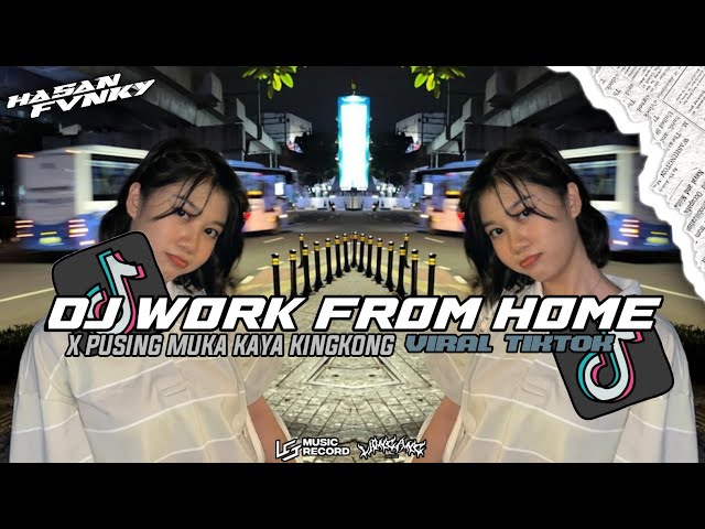 DJ WORK FROM HOME X PUSING MUKA KAYA KINGKONG | | VIRAL TIKTOK TERBARU 🎧 class=