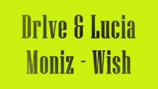 Video thumbnail of "Wish - Dr1ve feat Lucia Moniz w/ Lyrics"