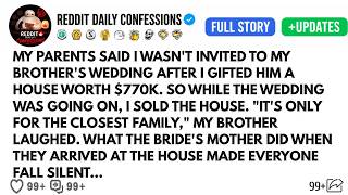 Details My Parents Said I Wasn't Invited To My Brother's Wedding After I Gifted Him A House Worth $770k News
