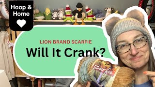 Lion Brand Scarfie 🧶 Will it Crank? by Hoop and Home 1,405 views 4 months ago 8 minutes, 18 seconds