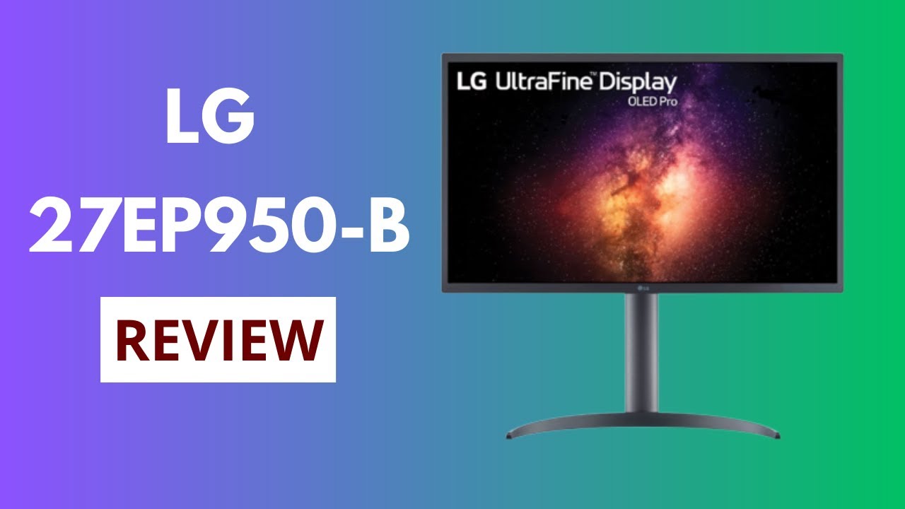 LG 27EP950-B: Mastering Visual Excellence Like Never Before! - YouTube