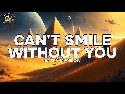 Barry Manilow - Can't Smile Without You (Lyrics)