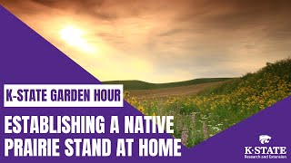 K-State Garden Hour: Establishing a Native Prairie Stand at Home