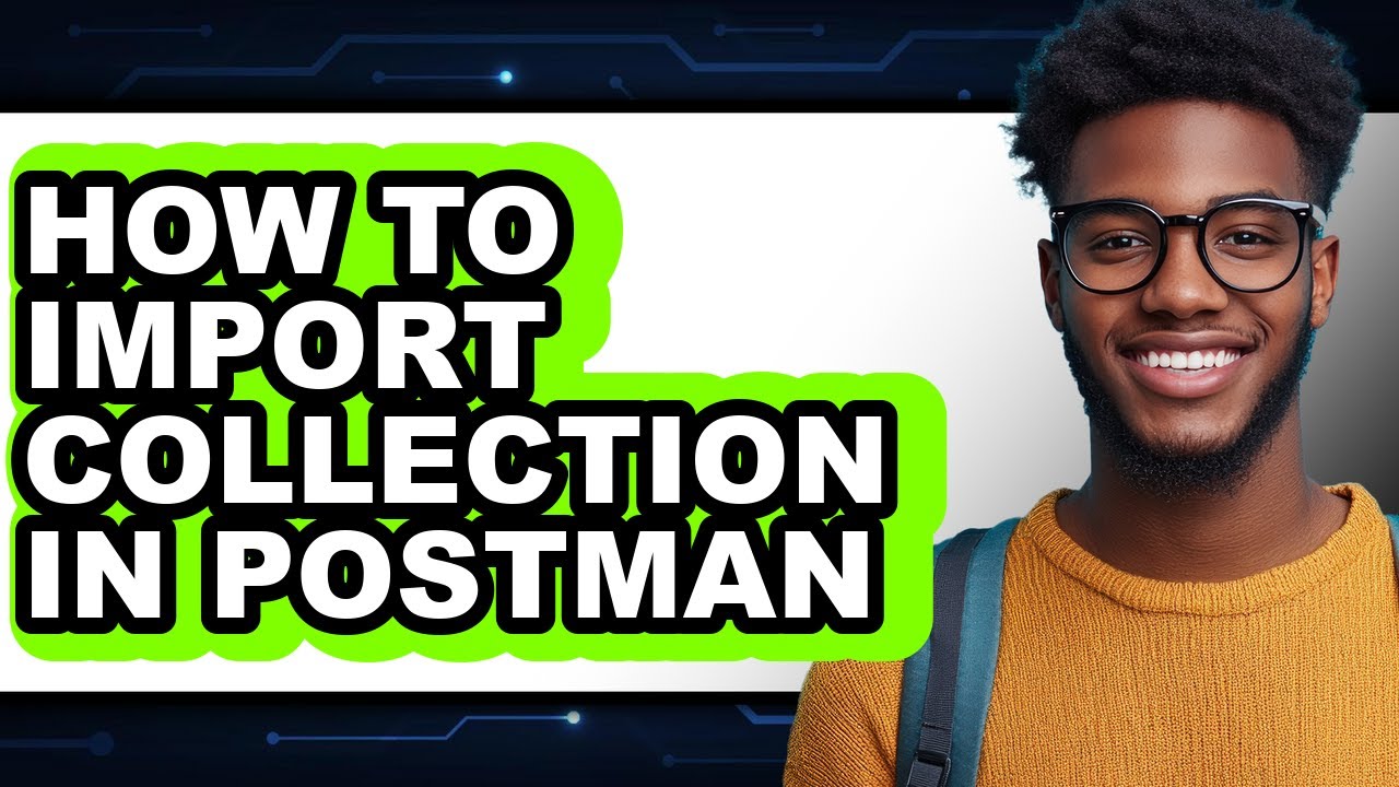 How to Import Collection in Postman (full Guide) - YouTube