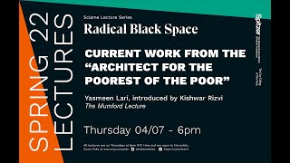 Yasmeen Lari | The Architect for the Poorest of the Poor - Radical Black Space Lecture Series