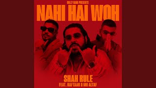 Nahi Hai Woh (feat. MC Altaf & Raftaar) - Shah Rule