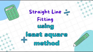 LEC 32 (Numerical Methods) : Straight line fitting using least square method