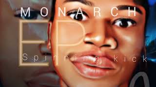spinning kick (first kick EP) MONARCH