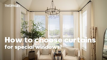 How to Choose Curtains for Special Windows?