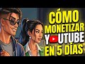 Cómo monetizar un canal en 5 días 