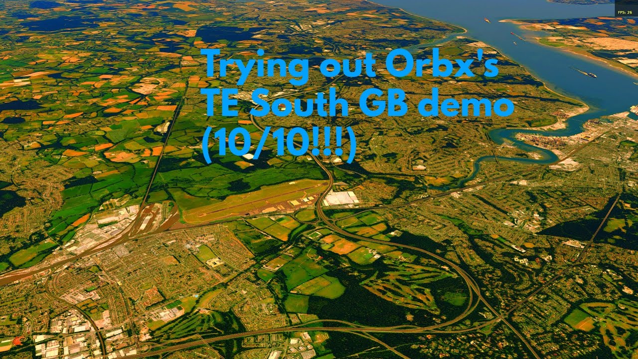 Trying out Orbx's TE South GB demo (10/10!!!)