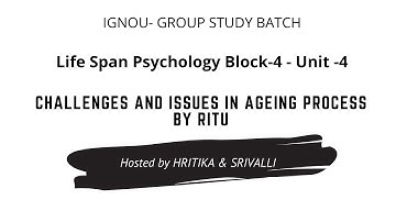 Life Span Psychology Block-4 - Unit -4 | CHALLENGES AND ISSUES IN AGEING PROCESS by RITU