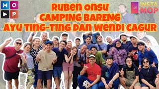 INSTAMOP | KESERUAN RUBEN ONSU CAMPING BARENG AYU TING-TING DAN WENDI CAGUR
