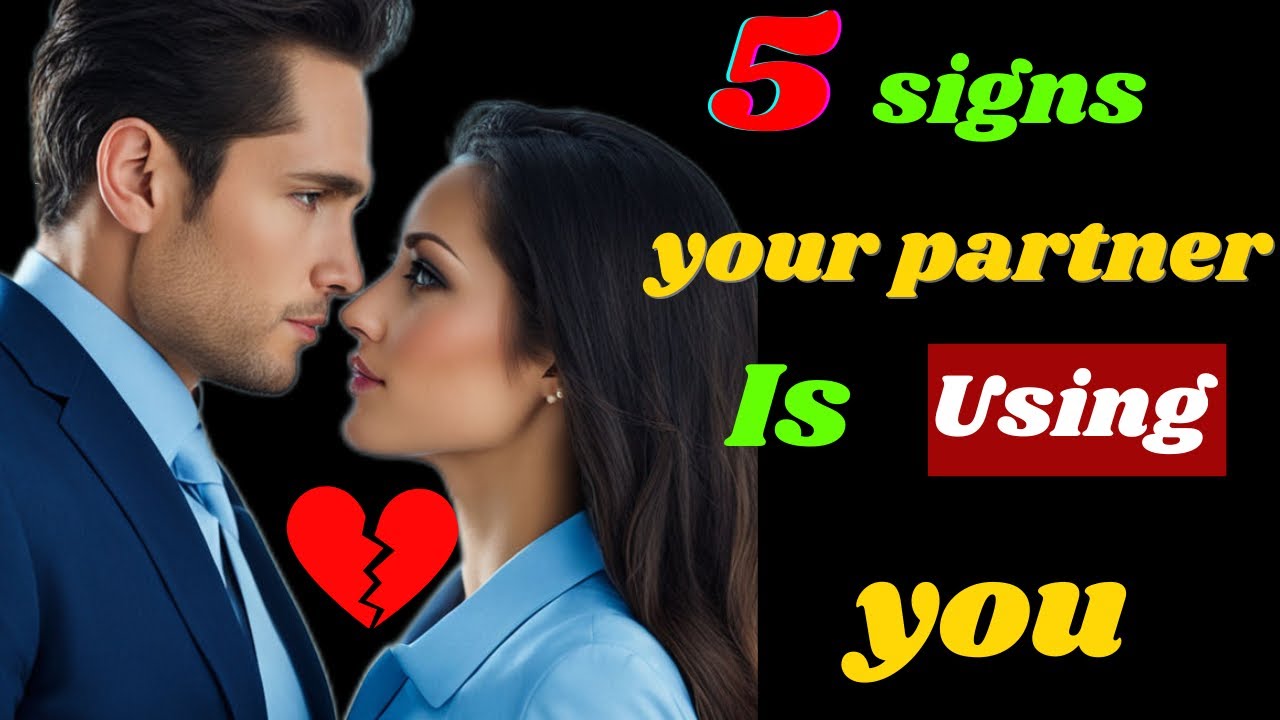 5 signs your partner is using you( Be careful) - YouTube
