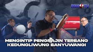 MENGINTIP PENGRAJIN TERBANG KEDUNGLIWUNG BANYUWANGI (bwi1tv.doc)