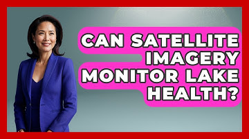 Can Satellite Imagery Monitor Lake Health? - Water Science For Everyone