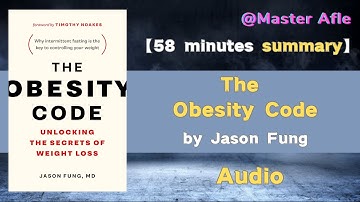 Summary of The Obesity Code by Jason Fung | 58 minutes audiobook summary