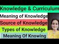 Concept of knowledge meaningmethodssource stypesbed2 knowledge  curriculum