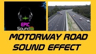 Motorway Road Sound Effect - Epicsoundfx