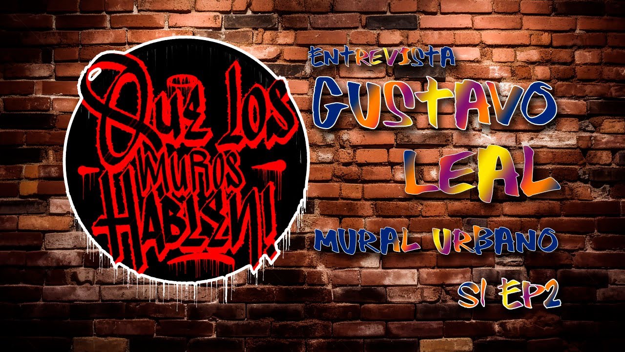 S01 EP02 Entrevista a Gustavo Leal: Mural Urbano