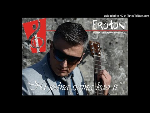 Zoran Begić - "Ni jedna sjajna kao ti" (OFFICIAL SONG) "Eroton"