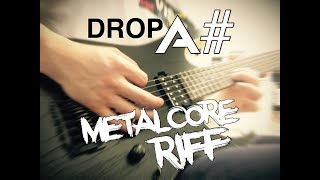 Drop A# Metalcore Guitar Riffs