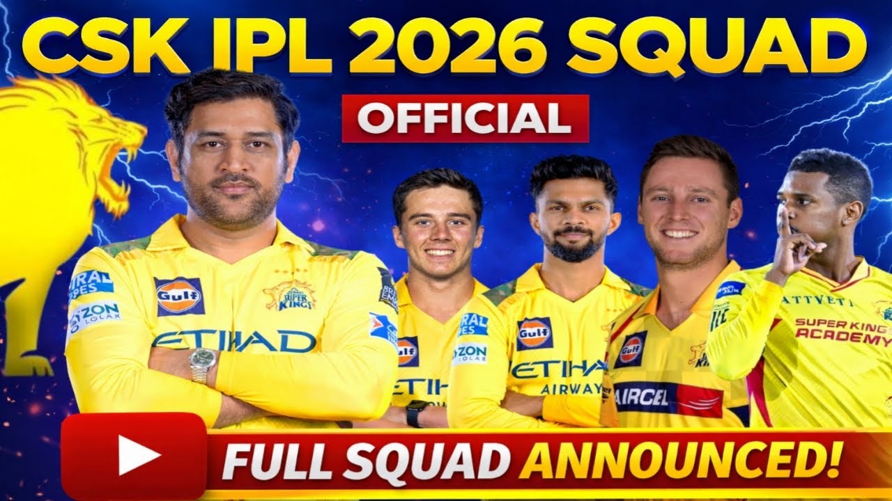 IPL 2026 - Channai Super King Squad - CSK Squad - IPL 2026 csk Final Squad - IPL 2026 