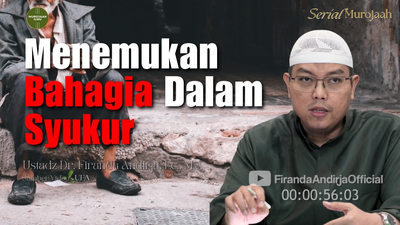 Menemukan Bahagia Dalam Syukur - Ustadz Dr. Firanda Andirja, Lc., M.A
