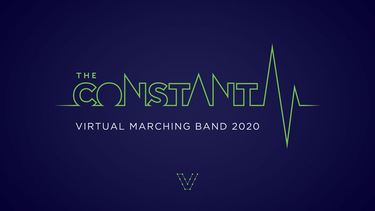 Virtual Marching Band 2020 Show: THE CONSTANT presented by Virtual Arts