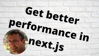 Get better performance in next.js