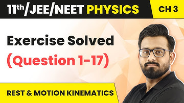 Rest & Motion Kinematics - Exercise Solved (Question 1-17) | Class 11 Physics HC Verma | JEE/NEET