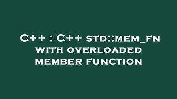 C++ : C++ std::mem_fn with overloaded member function