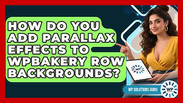 How Do You Add Parallax Effects To WPBakery Row Backgrounds? - WP Solutions Guru