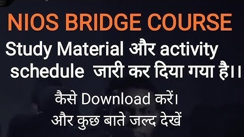 Nios bridge course study material and activities schedule released , how to download and many more.