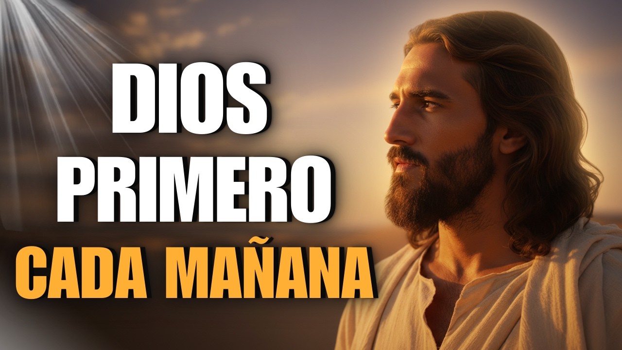 Pon A Dios Primero Cada Mañana Y Mira Cómo Tu Vida Cambia
