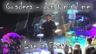 Quadeca - don't mind me ( Live in Seattle, WA @ Neumos ) [ QQQ Tour with quickly, quickly ] 5\/30\/23
