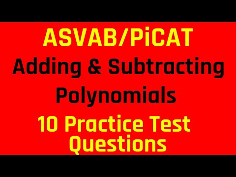 Algebra Review: Adding and Subtracting Polynomials | 10 Practice Test Questions for the ASVAB