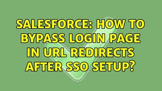 Salesforce: How to bypass login page in URL redirects after SSO setup?
