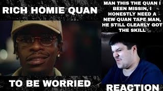 Rich Homie Quan - To Be Worried (Official Music Video) REACTION