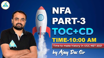 #06 | NFA Part 3 | TOC + CD | By Ajay Das Sir