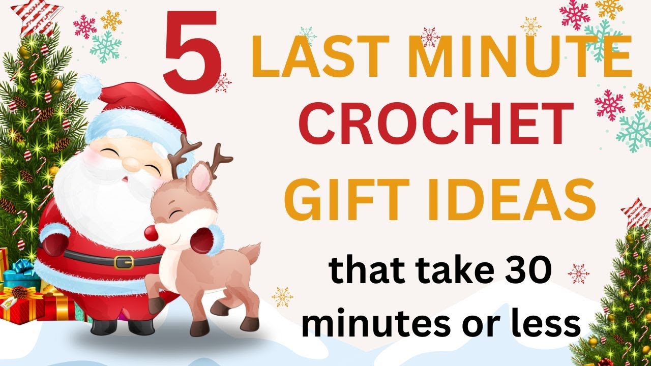5 LAST MINUTE CROCHET GIFT IDEAS THAT TAKE LESS THAN 30 MINUTES! - YouTube