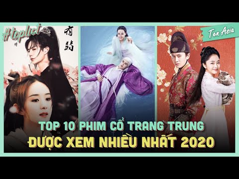 #1 Top 10 phim cổ trang Hoa Ngữ được xem nhiều nhất 2020 | Ten Asia Mới Nhất