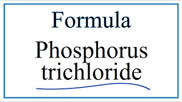 How to Write the Formula for Phosphorus trichloride