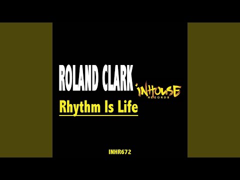 Roland Clark - Rhythm Is Life - Mixed