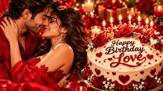 Happy Birthday, My Love ❤️🎂 | Romantic Birthday Love Video | Couples Birthday