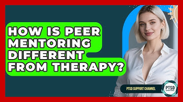 How Is Peer Mentoring Different From Therapy? - PTSD Support Channel