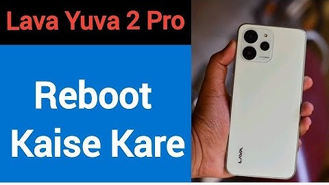 Lava Yuva 2 Pro reboot kaise kare, how to reboot without power button in Lava Yuva 2 Pro