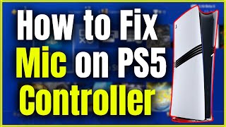 How to Fix Mic on PS5 Controller