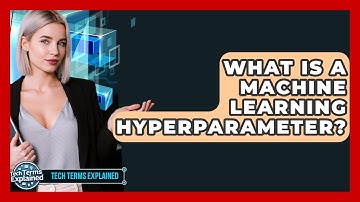 What Is A Machine Learning Hyperparameter? - Tech Terms Explained
