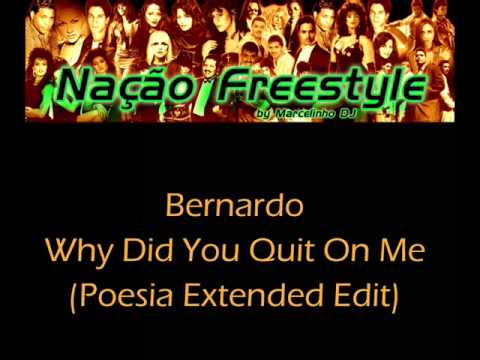 Bernardo — Bernardo - Why Did You Quit On Me (Poesia Extended Edit)